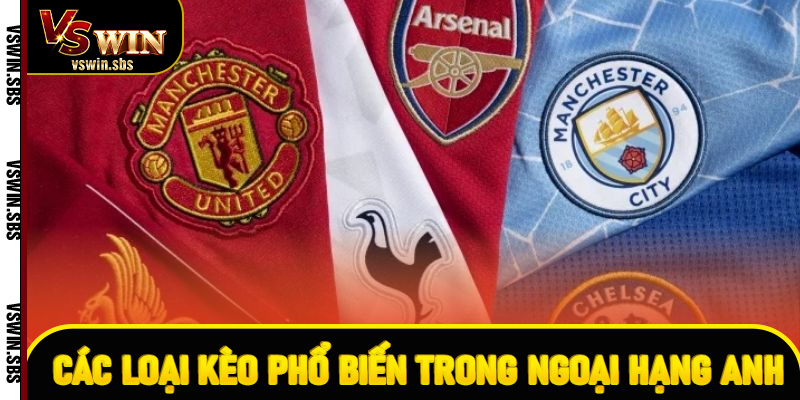Các loại kèo phổ biến trong Ngoại hạng Anh