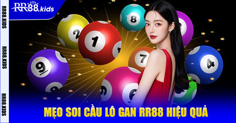 Mẹo soi cầu lô gan RR88 hiệu quả