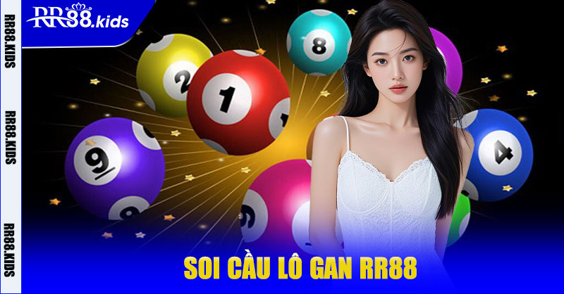 Soi cầu lô gan RR88 – Bí quyết nâng cao tỷ lệ thắng